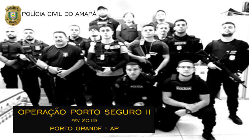 POLÍCIA CIVIL PRENDE 17 PESSOAS DURANTE A OPERAÇÃO PORTO SEGURO II
